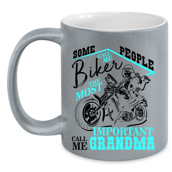 The Most Important Call Me Grandma Coffee Mug, Some People Call Me Biker Accent Mug
