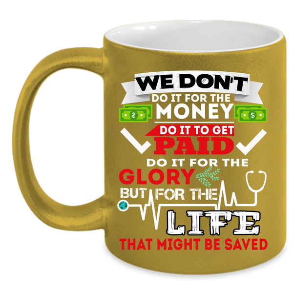 We Don't Do It For The Money Coffee Mug, Funny Saying Coffee Cup