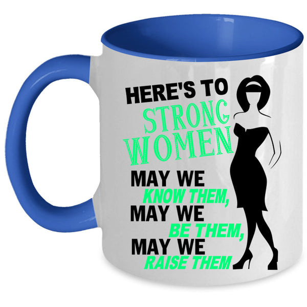 Cute Lady Coffee Mug, Here's To Strong Women Accent Mug