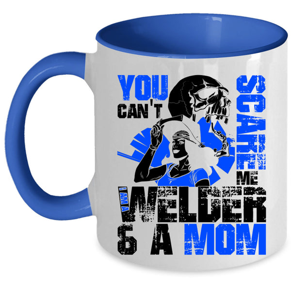 I Am A Welder And A Mom Coffee Mug, You Can't Scare Me Accent Mug