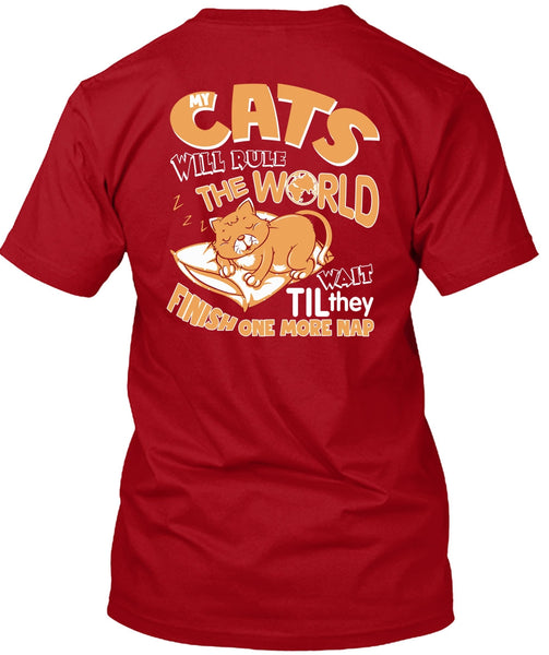 Cat's Will Rule The World T Shirt, They Finish One More Nap T Shirt