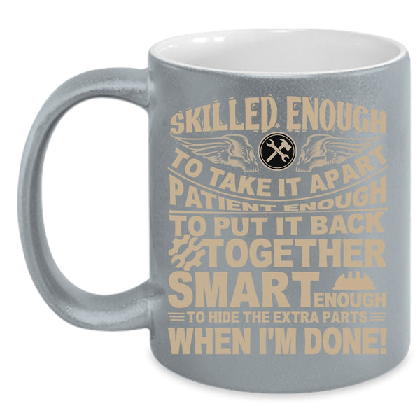 Skilled Enough To Take It Apart Coffee Mug, Cute Mechanics Coffee Cup