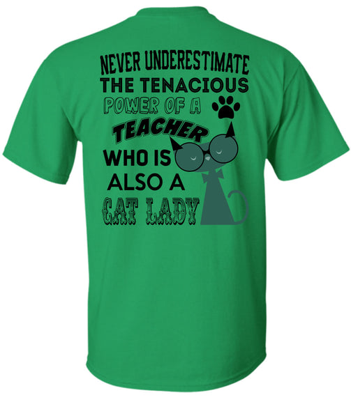The Tenacious Power Of A Teacher Who Is Also A Cat Lady T Shirt, Being A Teacher T Shirt