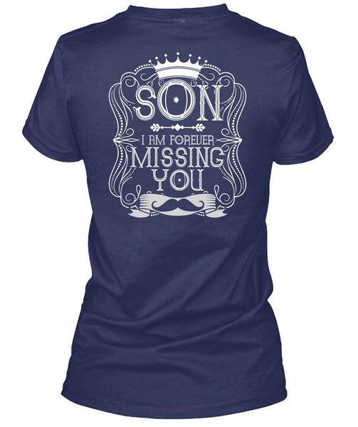 I Am Forever Missing You T Shirt, Being A Son T Shirt