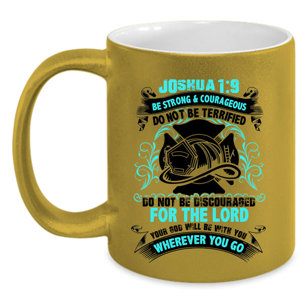 Do Not Be Terrified Coffee Mug, Be Strong And Courageous Accent Mug