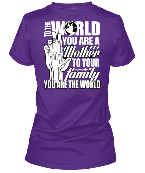 You Are A Mother To Your Family T Shirt, Being A Mom T Shirt