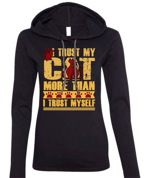 I Trust My Cat More T Shirt, I Trust Myself T Shirt (Anvil Ladies Ringspun Hooded)