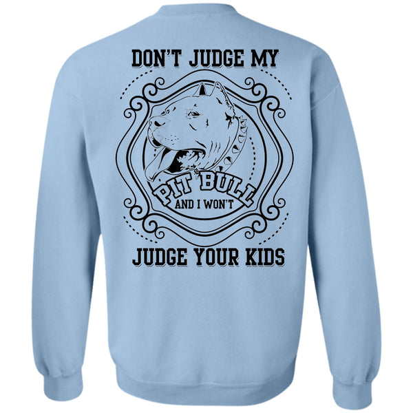 I Love My Dogs T Shirt, Don't Judge My Pit Bull Sweatshirt