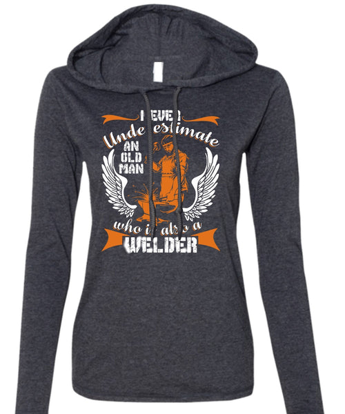Old Man Who Is Also A Welder T Shirt, Being A Welder T Shirt (Anvil Ladies Ringspun Hooded)