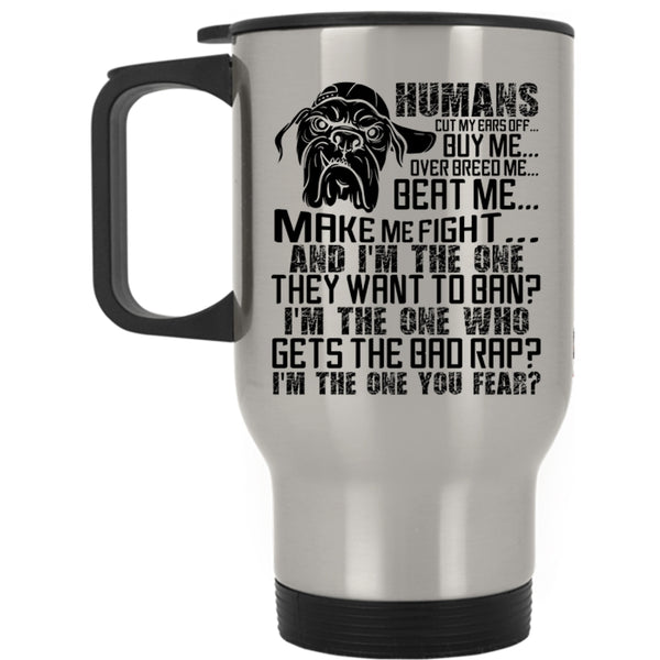 Cool Dogs Travel Mug, Humans Buy Me Make Me Fight Mug