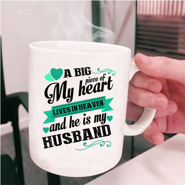 He Is My Husband Coffee Mug, A Big Piece Of My Heart Lives In Heaven Cup