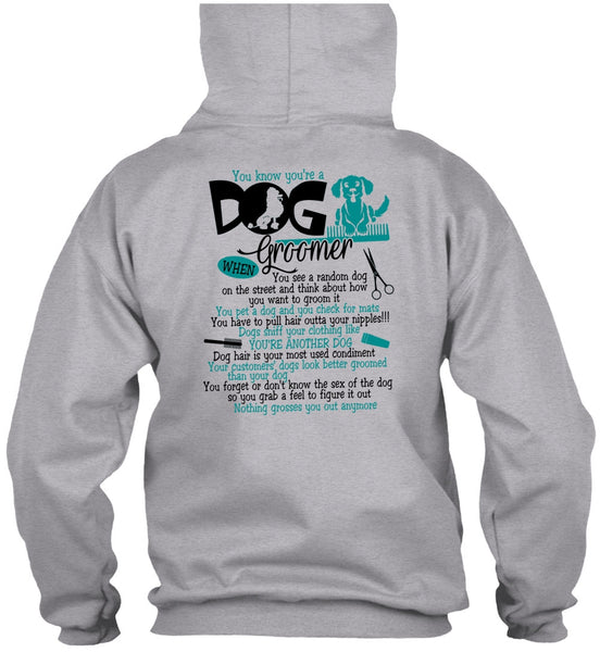 You Know You're A Dog Groomer T Shirt, I Love My Dog T Shirt