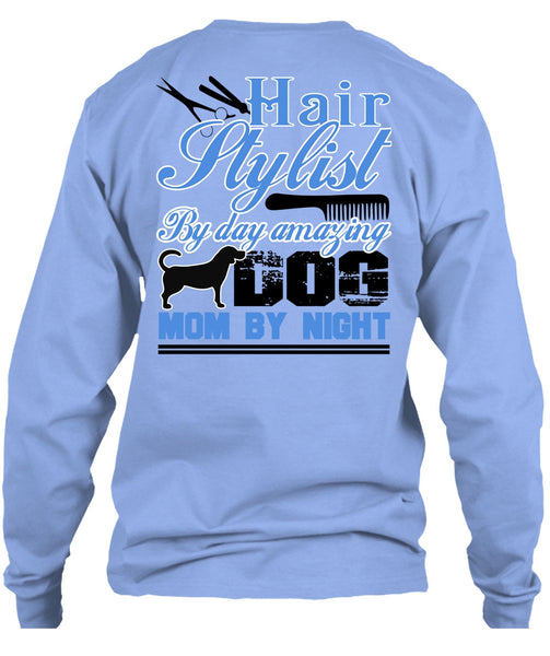 Hair Stylist By Day Amazing Dog T Shirt, I Love Hair Stylist T Shirt