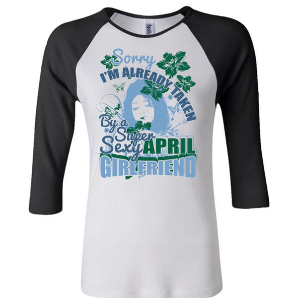 I'm Already Taken By An April Girlfriend T Shirt, I Love Girlfriend T Shirt, Awesome T-Shirts