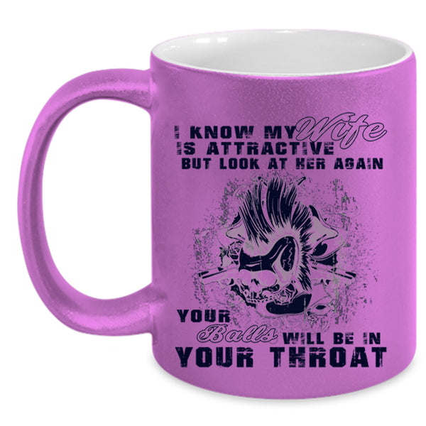 Don't Look At Her Again Coffee Mug, My Wife Accent Mug