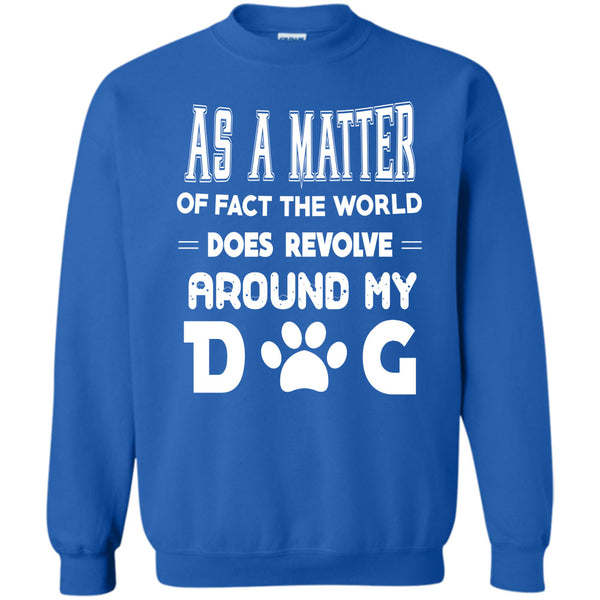 Revolve Around My Dog T Shirt, I Love My Dog Sweatshirt