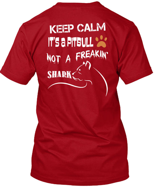 Keep Calm It's A Pit Bull Not A Freaking Shark T Shirt, I Love My Dog T Shirt