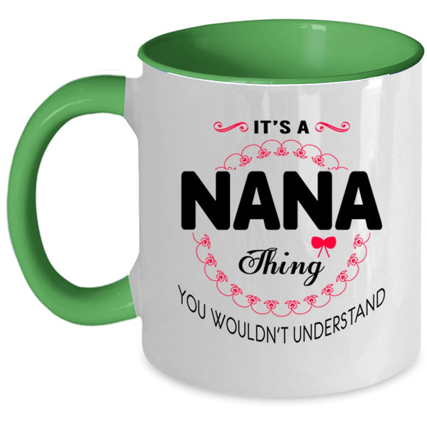 You Wouldn't Understand Coffee Mug, It's A Nana Thing Accent Mug