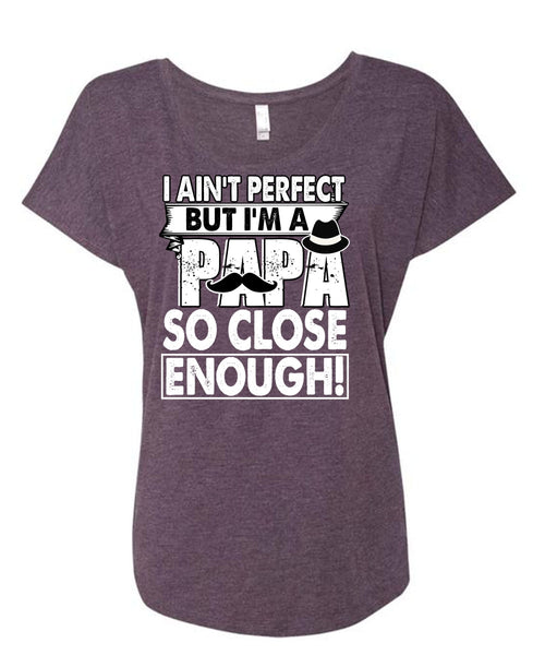 I'm A Papa So Close Enough T Shirt, Being A Dad T Shirt, Cool Shirt (Ladies' Triblend Dolman Sleeve)