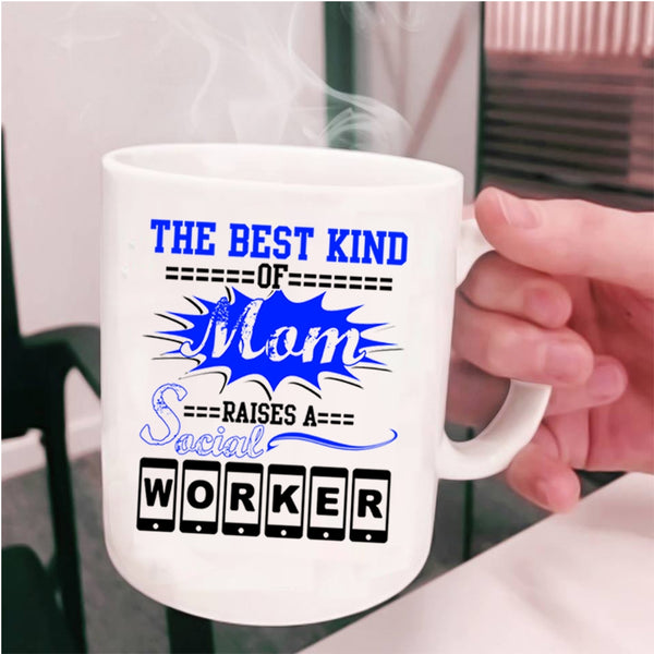 Cool Machisnist Coffee Mug, The Best Kind Of Mom Raises A Social Worker Cup
