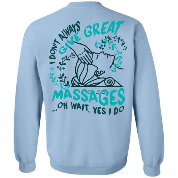 I Love Massage T Shirt, I Don't Always Give Great Massages Sweatshirt
