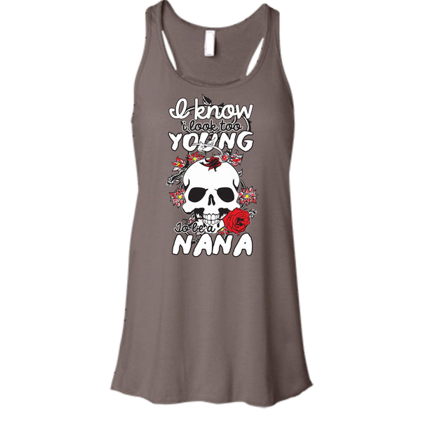 I Know I Look Too Young T Shirt, To Be A Nana T Shirt, Cool T Shirt