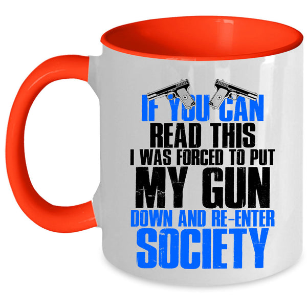 I Was Forced To Put My Gun Down Coffee Mug, If You Can Read This Accent Mug