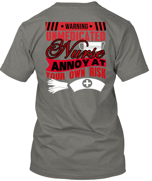 Warning Unmedicated Nurse T Shirt, Being A Nurse T Shirt