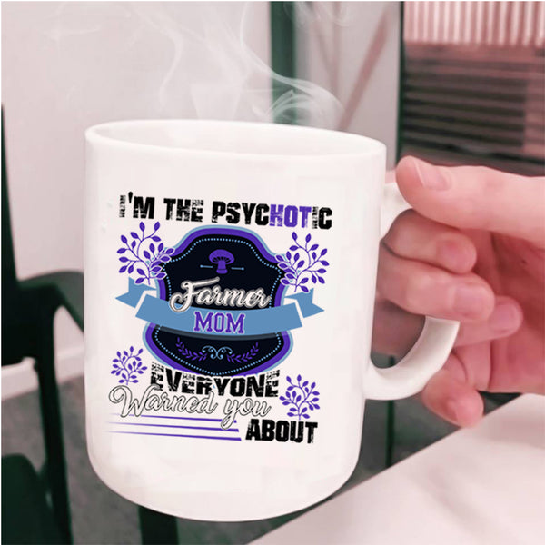 Cute Farmer Mom Coffee Mug, I'm The Psychotic Farmer Mom Cup