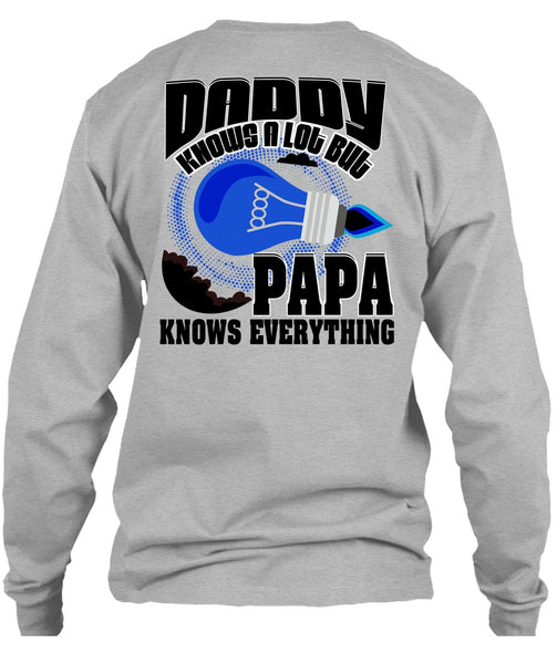 Daddy Knows A Lot T Shirt, I Love Papa T Shirt