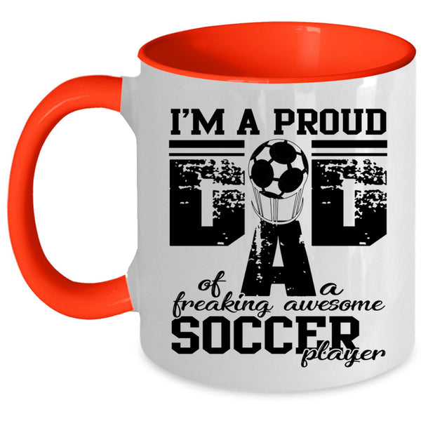 Sporty Coffee Mug, Proud Dad Of An Awesome Soccer Player Accent Mug