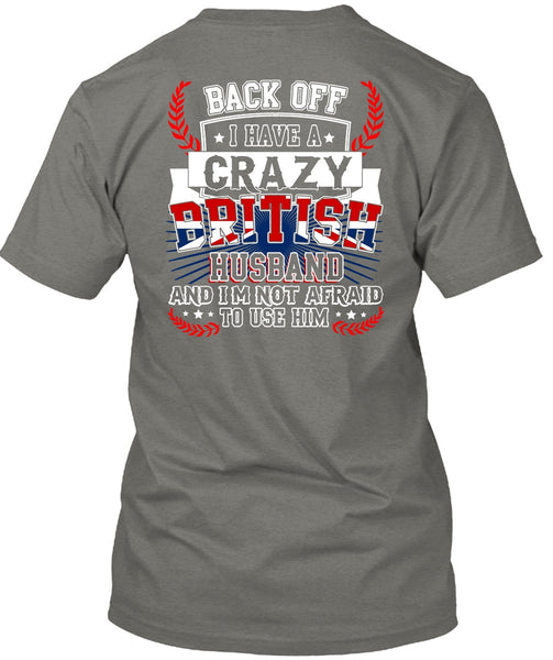 I Have A Crazy British Husband T Shirt, Being A Husband T Shirt