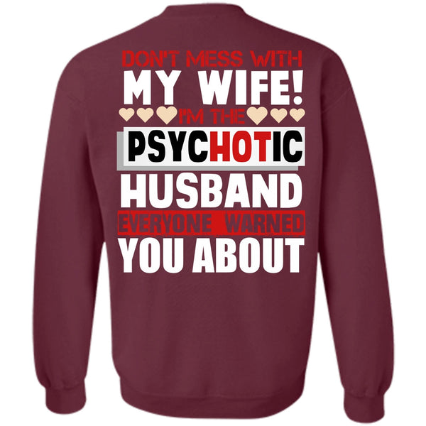 I'm The Psychotic Husband T Shirt, I Love Husband Sweatshirt