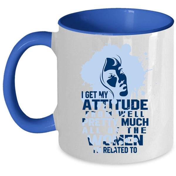 Cool Gift For My Wife Coffee Mug, I Get My Attitude Accent Mug