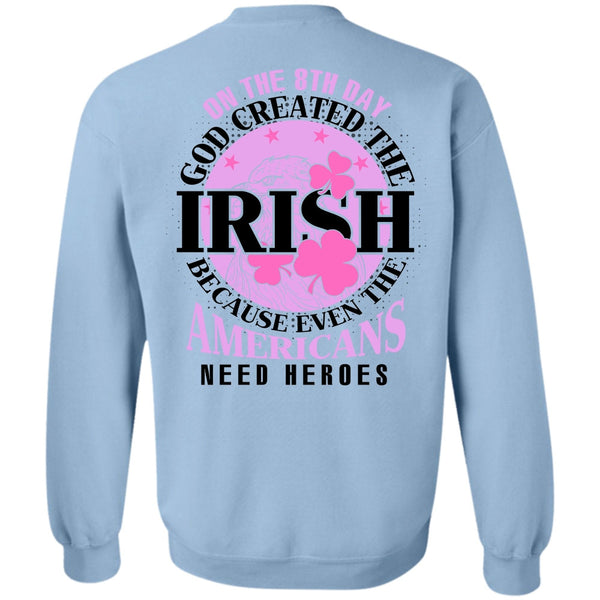 I Love My Life T Shirt, God Created The Irish Sweatshirt