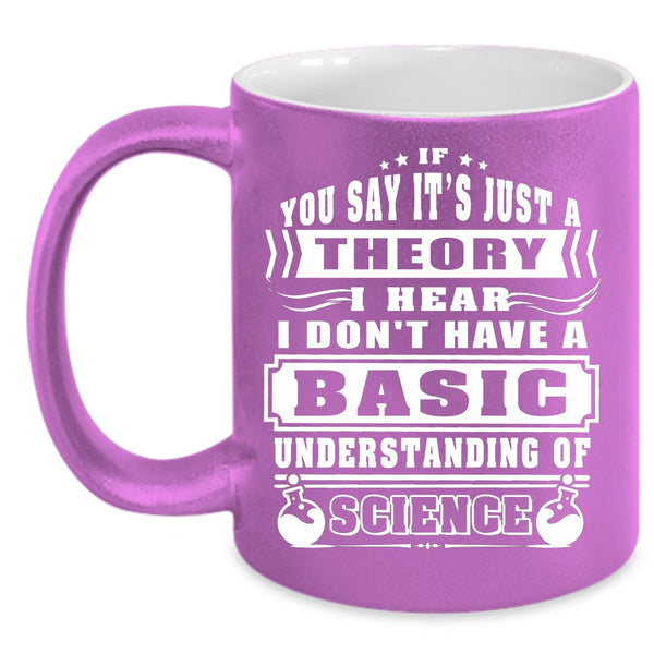 I Don't Have A Basic Understanding Of Science Coffee Mug, Funny Coffee Cup