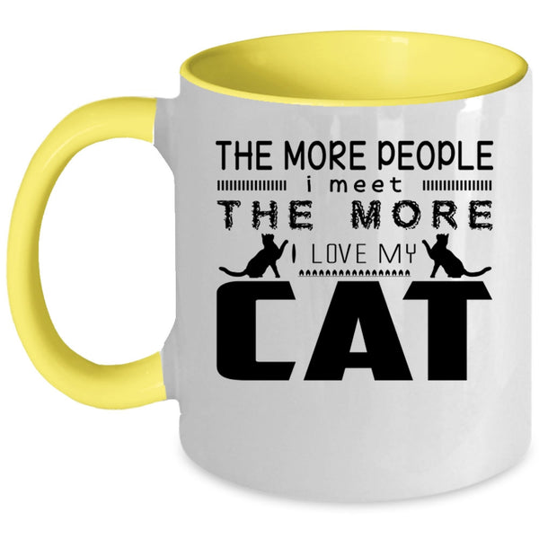 I Love My Cat Coffee Mug, The More People I Meet Accent Mug