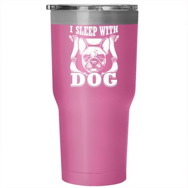 I Sleep With Dog Tumbler 30 oz Stainless Steel, Cute Gift For Dog Owner Travel Mug