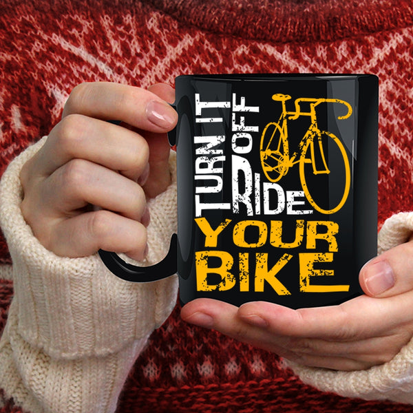 Turn Off Ride Your Bike Coffee Mug, Awesome Bikers Coffee Cup