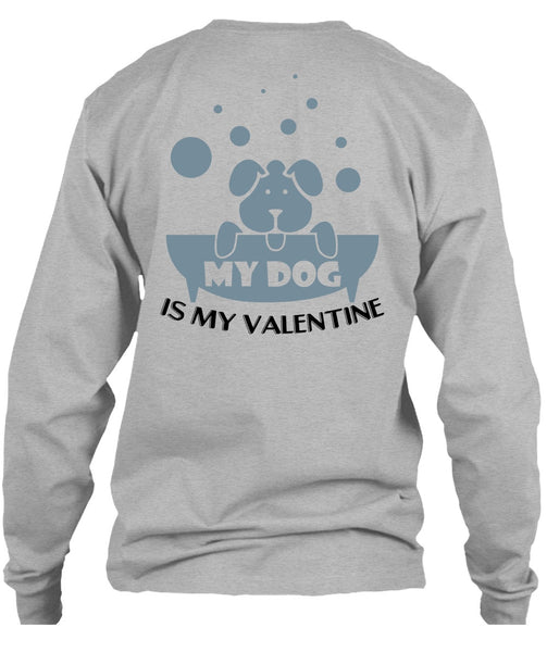 My Dog Is My Valentine T Shirt, I Love Dog T Shirt