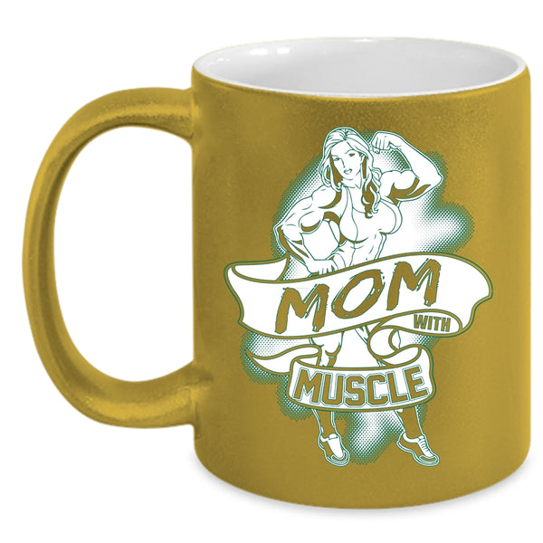 Mom With Muscle Coffee Mug, Best Gift For Mom Coffee Cup