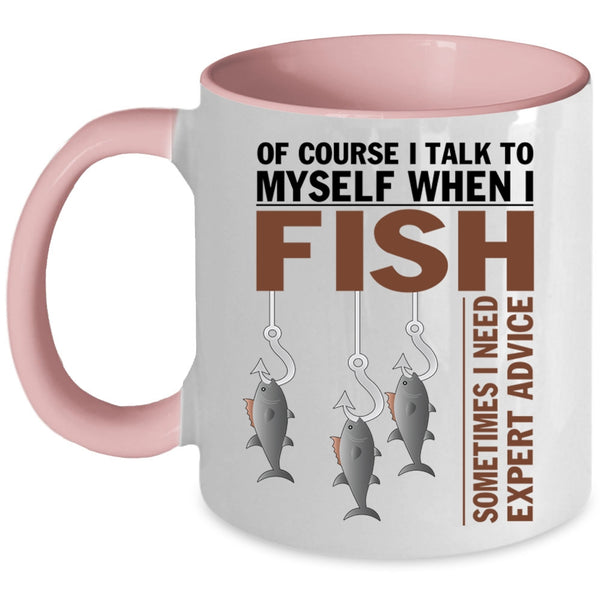 Awesome Fishing Coffee Mug, I Talk To Myself When I Fish Accent Mug