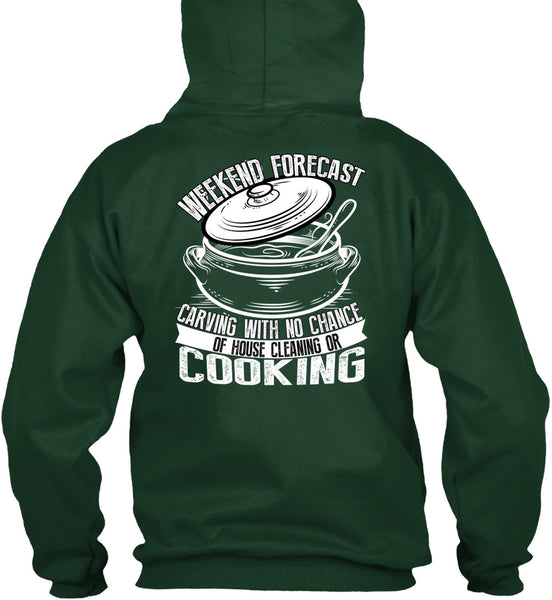 Weekend Forecast Carving T Shirt, House Cleaning Or Cooking T Shirt
