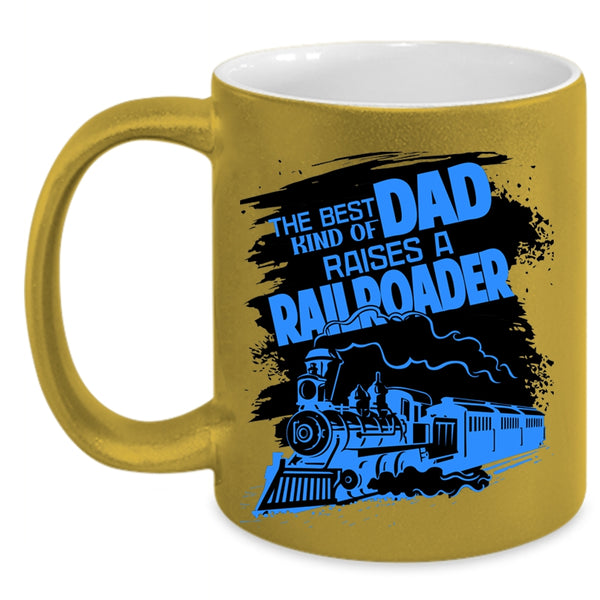 Funny Papa Coffee Mug, The Best Kind Of Dad Raises A Railroader Accent Mug