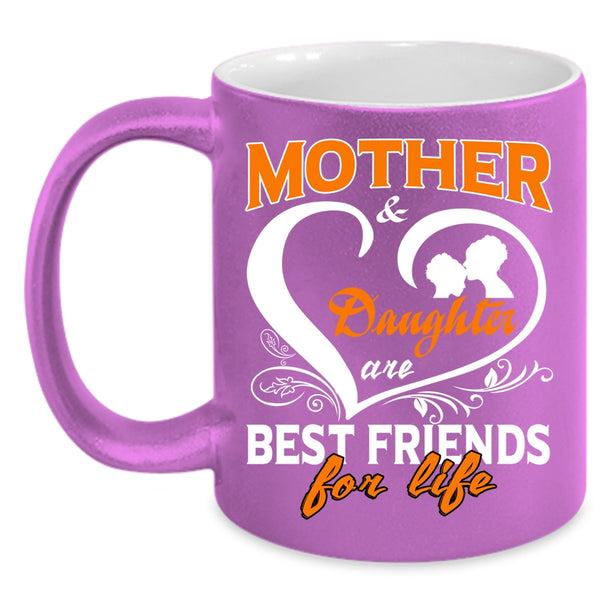 Mother And Daughter Coffee Mug, Best Friends For Life Coffee Cup