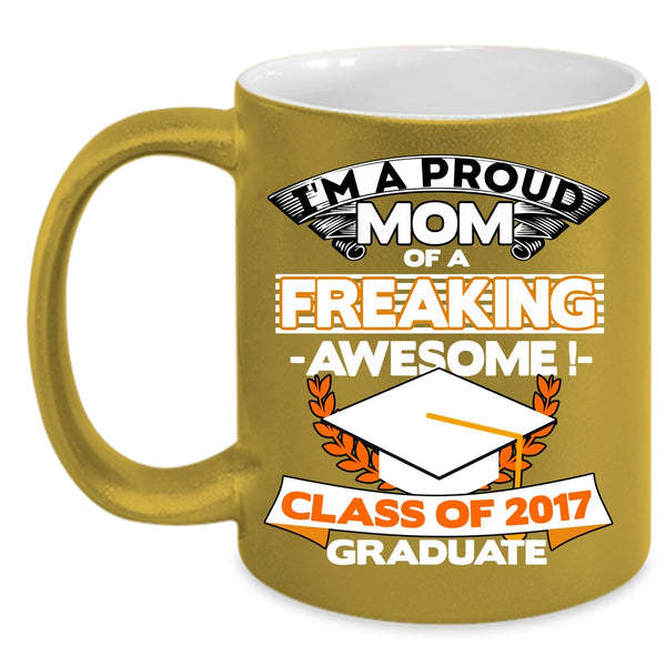 I'm A Proud Mom Of A Class Of 2017 Graduate Coffee Mug, Funny Mama Coffee Cup