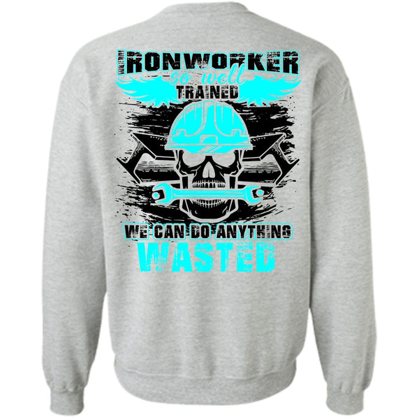 I Love Ironworker T Shirt, Ironworker So Well Trained Sweatshirt