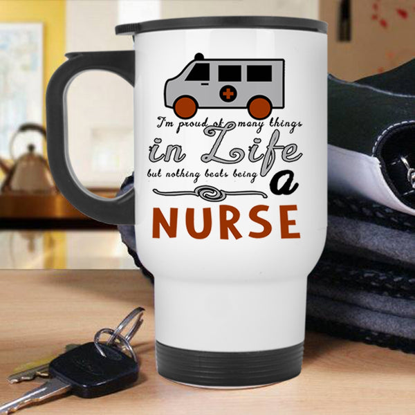 Funny Gift For Nurse Travel Mug, I Love Being A Nurse Mug