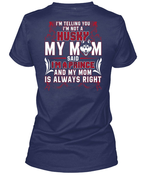 I'm Not A Husky My Mom T Shirt, I Love Husky T Shirt