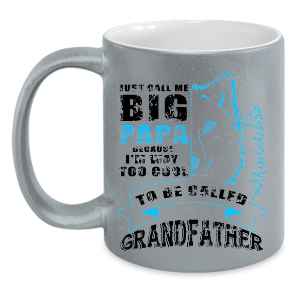 Too Cool To Be Called Grandfather Coffee Mug, Just Call Me Big Papa Accent Mug